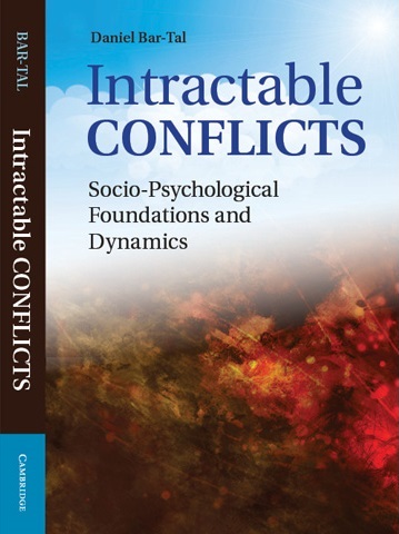 Daniel Bar-Tal - Intractable conflicts: Socio-Psychological Foundations and Dynamics