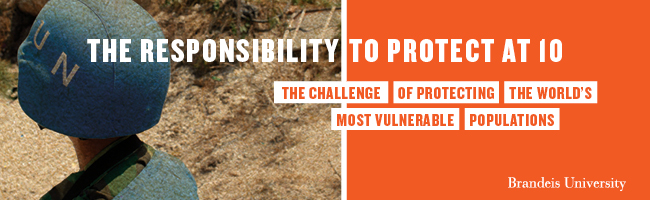 The Responsibility to Protect at 10 - The challenge of protecting the world's most vulnerable populations - Brandeis University